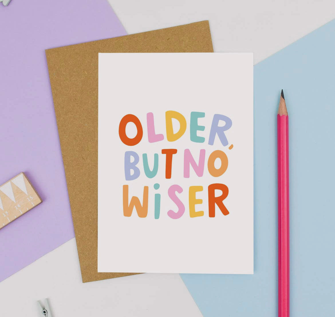 Older But No Wiser Birthday Card