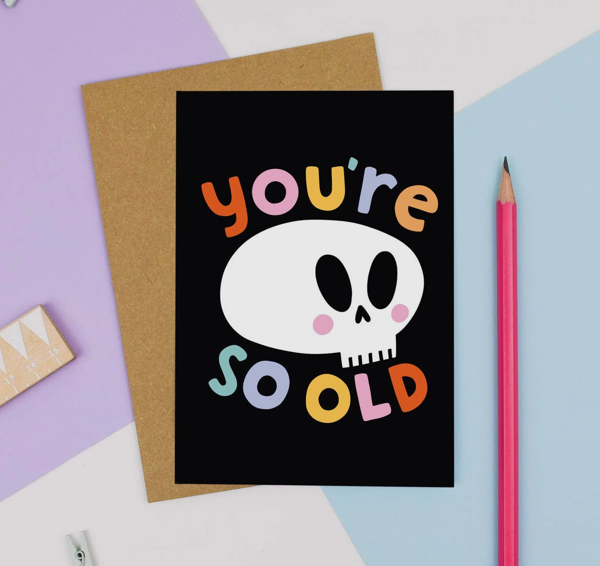 You’re So Old Birthday Card