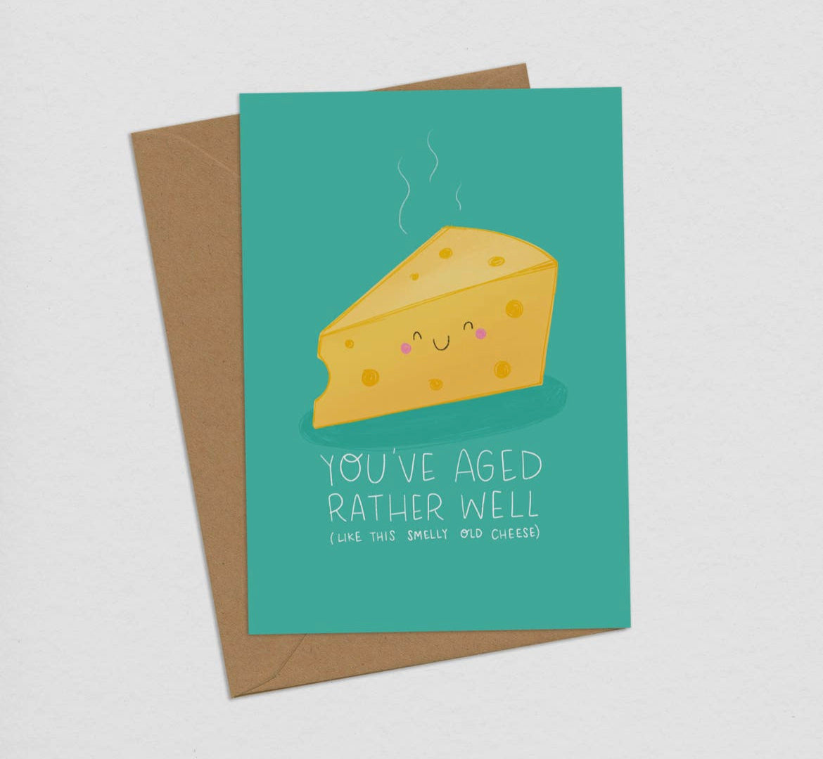 You’ve Aged Funny Cheese Card