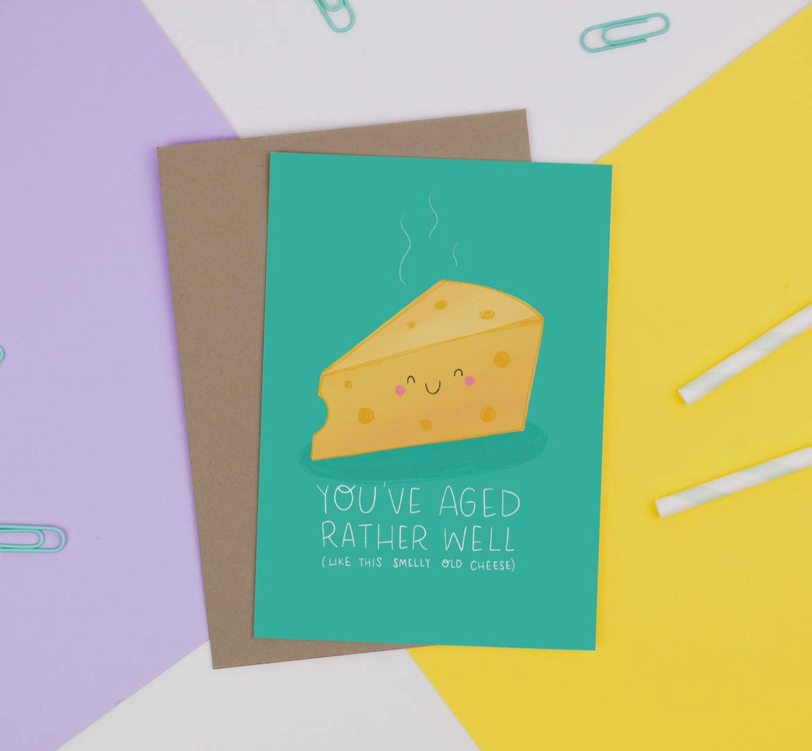 You’ve Aged Funny Cheese Card