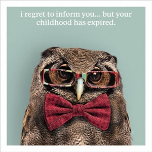 I Regret To Inform You Your Childhood Has Expired Card