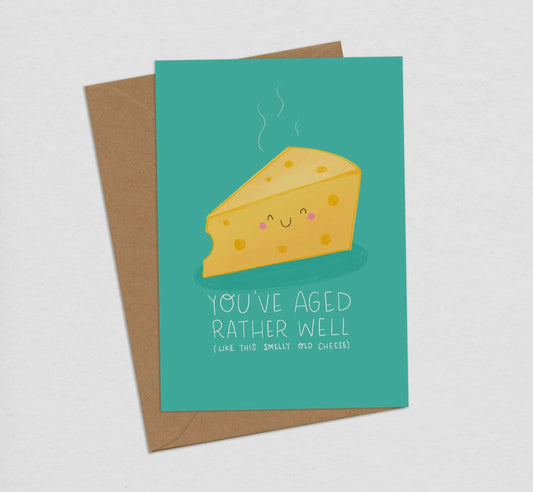 You’ve Aged Funny Cheese Card